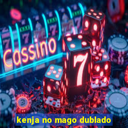 kenja no mago dublado